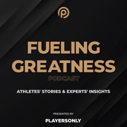 Podcast thumbnail for Fueling Greatness by PlayersOnly