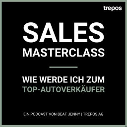 Podcast thumbnail for SALES MASTERCLASS: Wie werde ich zum Top-Autoverkäufer