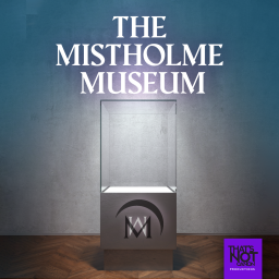 Podcast thumbnail for The Mistholme Museum of Mystery, Morbidity, and Mortality