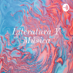 Podcast thumbnail for Literatura Y Música: Su Increíble Relación