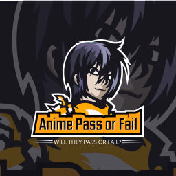 Podcast thumbnail for Anime Pass Or Fail