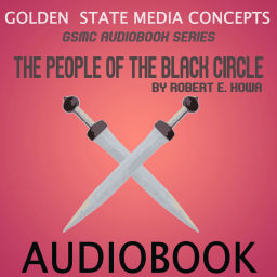 Podcast thumbnail for GSMC Audiobook Series: The People of the Black Circle by Robert E. Howard