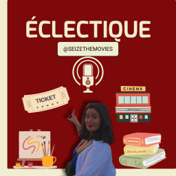 Podcast thumbnail for ÉCLECTIQUE - Seize The Movies