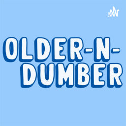 Podcast thumbnail for OlderNDumber