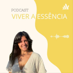 Podcast thumbnail for Viver a Essência