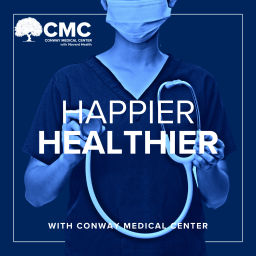 Podcast thumbnail for Happier Healthier with Conway Medical Center
