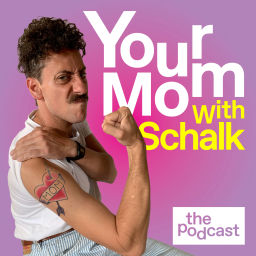Podcast thumbnail for Your Mom with Schalk