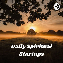 Podcast thumbnail for Daily Spiritual Startups: Meditations to Begin Every Morning