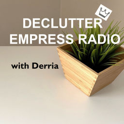 Podcast thumbnail for Declutter Empress Radio