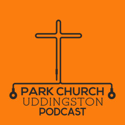 Podcast thumbnail for Park Church Uddingston Sermon Podcast