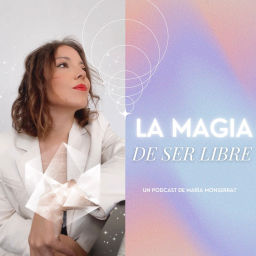 Podcast thumbnail for La magia de ser libre