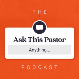 Podcast thumbnail for Ask This Pastor Anything