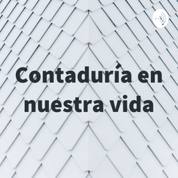 Podcast thumbnail for Contaduría en nuestra vida