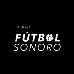 Podcast thumbnail for Fútbol Sonoro