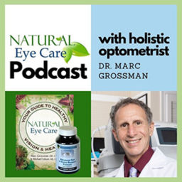 Podcast thumbnail for Natural Eye Care with Dr. Marc Grossman, Holistic Optometrist