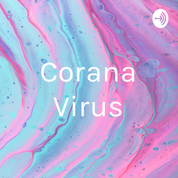 Podcast thumbnail for Corana Virus