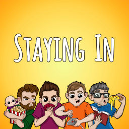Podcast thumbnail for The Staying In Podcast - four pals talk video games, board games, movies, and nonsense