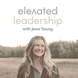 Podcast thumbnail for Elevated Leadership with Jena Young