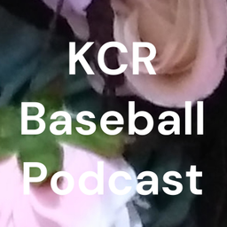 Podcast thumbnail for KCR Baseball Podcast