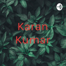 Podcast thumbnail for Karan Kumar