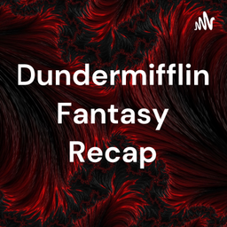 Podcast thumbnail for Dundermifflin Fantasy Recap