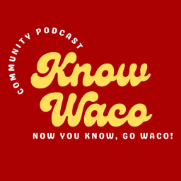 Podcast thumbnail for Know Waco