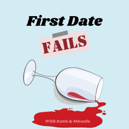 Podcast thumbnail for First Date Fails