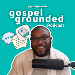 Podcast thumbnail for Gospel Grounded Podcast