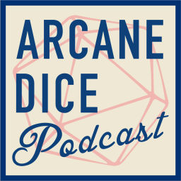 Podcast thumbnail for THE ARCANE DICE PODCAST