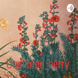 Podcast thumbnail for Undiluted_berry