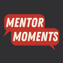 Podcast thumbnail for Mentor Moments