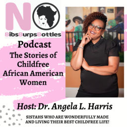 Podcast thumbnail for #NoBibsBurpsBottles: The Stories of Childfree African American Women