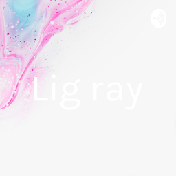 Podcast thumbnail for Lig-Ray