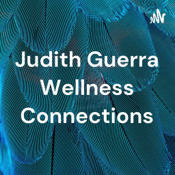 Podcast thumbnail for Judith Guerra Wellness Connections