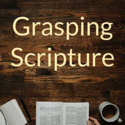 Podcast thumbnail for Grasping Scripture