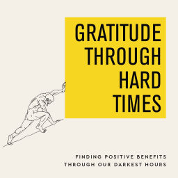 Podcast thumbnail for Gratitude Through Hard Times