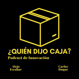 Podcast thumbnail for ¿Quién Dijo Caja? Podcast de Innovación