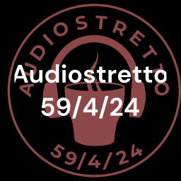 Podcast thumbnail for Audiostretto 59/4/24