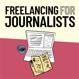 Podcast thumbnail for Freelancing for Journalists