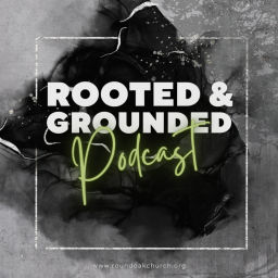 Podcast thumbnail for Rooted & Grounded
