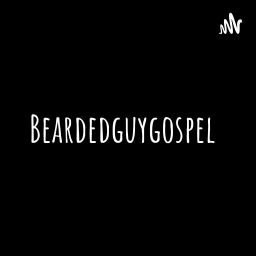 Podcast thumbnail for Beardedguygospel
