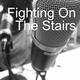 Podcast thumbnail for Fighting on the Stairs