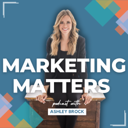 Podcast thumbnail for Marketing Matters with Ashley Brock
