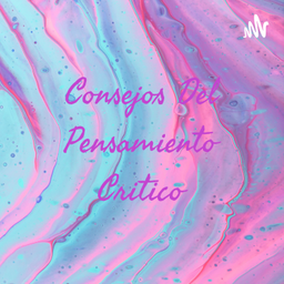 Podcast thumbnail for Consejos Del Pensamiento Critico