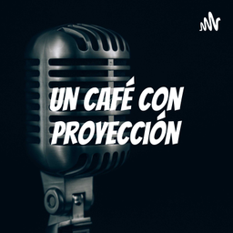 Podcast thumbnail for Un Café Con Proyección