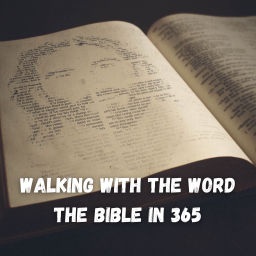 Podcast thumbnail for Walking With The Word | The Bible In 365