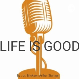 Podcast thumbnail for "Life Is Good" With dr.Erickson Arthur