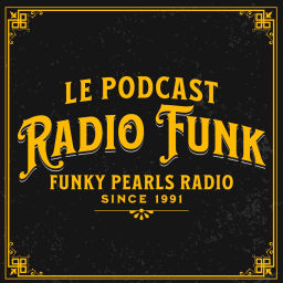 Podcast thumbnail for Radio Funk | Le Podcast de Funky Pearls Radio