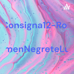 Podcast thumbnail for Consigna12-RosaCarmenNegreteLucero