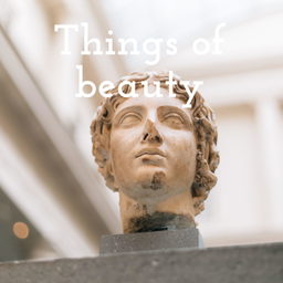 Podcast thumbnail for Things of beauty